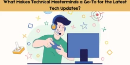 What Makes Technical Masterminds a Go-To for the Latest Tech Updates?
